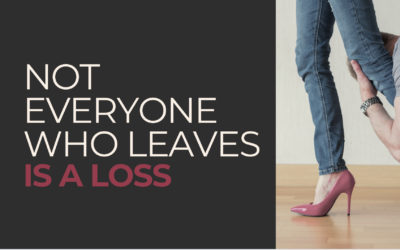 Not Everyone Who Leaves Is A Loss